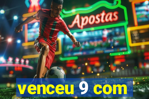 venceu 9 com